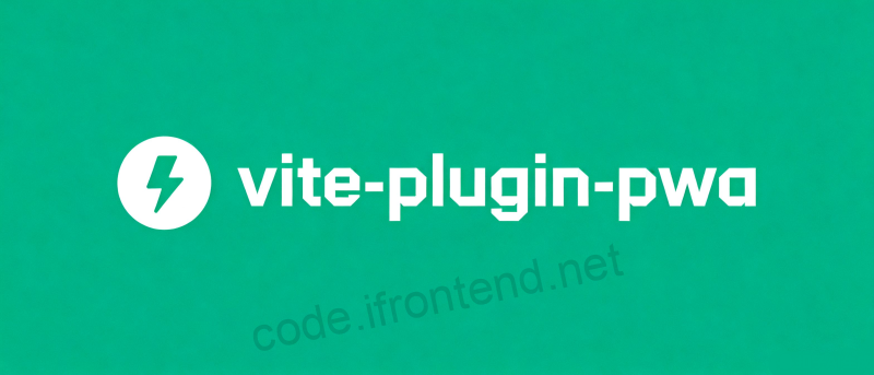 Vite Plugin PWA – 零配置构建现代渐进式Web应用