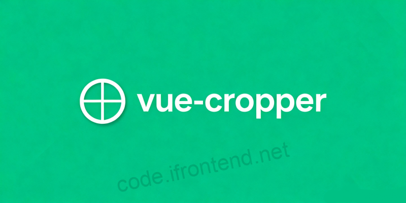 Vue 3 图片裁剪神器 – vue-cropper@next 完整使用指南